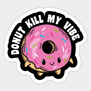 Donut Kill My Vibe Sticker
